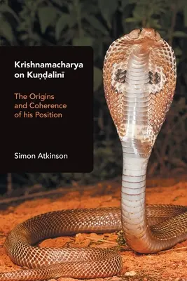 Krishnamacharya despre Kundalini: Originile și coerența poziției sale - Krishnamacharya on Kundalini: The Origins and Coherence of His Position