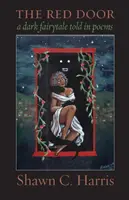 Ușa roșie: Un basm întunecat spus în poezii - The Red Door: A dark fairy tale told in poems