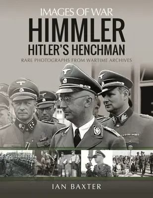 Himmler: Omul de încredere al lui Hitler - Fotografii rare din arhivele din timpul războiului - Himmler: Hitler's Henchman - Rare Photographs from Wartime Archives