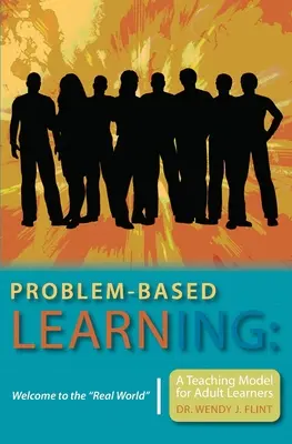 Învățarea bazată pe probleme: Bine ați venit în lumea reală” Un model de predare pentru cursanții adulți” - Problem-based Learning: Welcome to the Real World