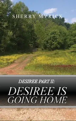 Desiree, Partea a II-a: Desiree se duce acasă - Desiree Part II: Desiree Is Going Home