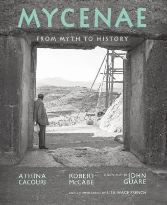 Mycenae: De la mit la istorie - Mycenae: From Myth to History