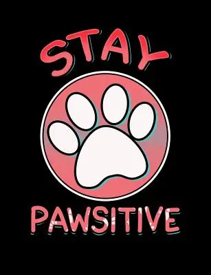 Stay Pawsitive: Caiet de compunere cu ghilimele și citate amuzante cu tematică Pun College Ruled - Stay Pawsitive: Funny Quotes and Pun Themed College Ruled Composition Notebook