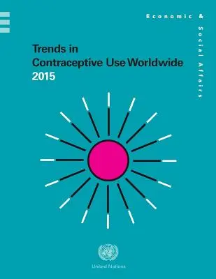 Tendințe în utilizarea contraceptivelor la nivel mondial 2015 - Trends in Contraceptive Use Worldwide 2015