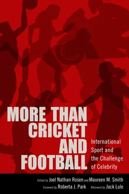 Mai mult decât cricket și fotbal: Sportul internațional și provocarea celebrității - More Than Cricket and Football: International Sport and the Challenge of Celebrity