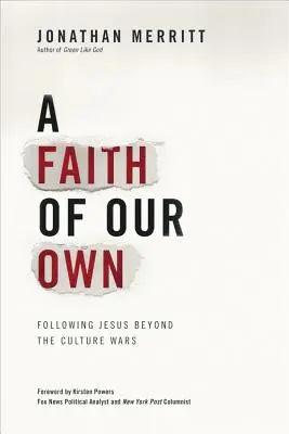 O credință a noastră: Urmându-l pe Iisus dincolo de războaiele culturale - A Faith of Our Own: Following Jesus Beyond the Culture Wars