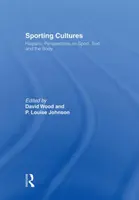Culturi sportive: Perspective hispanice asupra sportului, textului și corpului - Sporting Cultures: Hispanic Perspectives on Sport, Text and the Body