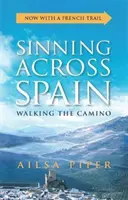 Pășind prin Spania: Mersul pe Camino - Sinning Across Spain: Walking the Camino