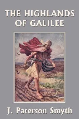 Când a venit Hristos - Ținuturile înalte din Galileea (Clasici de ieri) - When the Christ Came-The Highlands of Galilee (Yesterday's Classics)