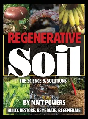 Solul regenerativ: Știința și soluțiile - ediția a 2-a - Regenerative Soil: The Science & Solutions - the 2nd Edition