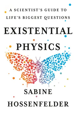 Fizica existențială: Ghidul unui om de știință pentru cele mai mari întrebări ale vieții - Existential Physics: A Scientist's Guide to Life's Biggest Questions