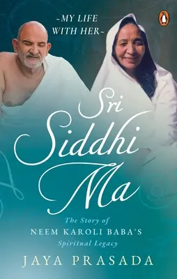 Sri Siddhi Ma: Povestea moștenirii spirituale a lui Neem Karoli Baba - Sri Siddhi Ma: The Story of Neem Karoli Baba's Spiritual Legacy