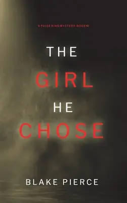 The Girl He Chose (O Paige King FBI Suspense Thriller-Book 2) - The Girl He Chose (A Paige King FBI Suspense Thriller-Book 2)