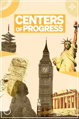 Centre ale progresului: 40 de orașe care au schimbat lumea - Centers of Progress: 40 Cities That Changed the World