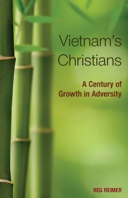 Creștinii din Vietnam:: Un secol de creștere în adversitate - Vietnam's Christians:: A Century of Growth in Adversity