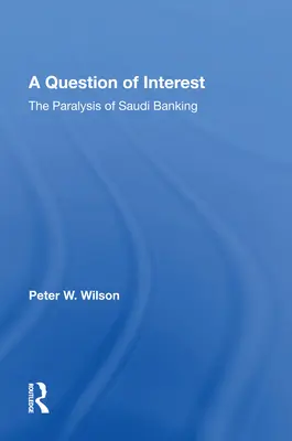 O chestiune de interes: Paralizia sistemului bancar saudit - A Question of Interest: The Paralysis of Saudi Banking