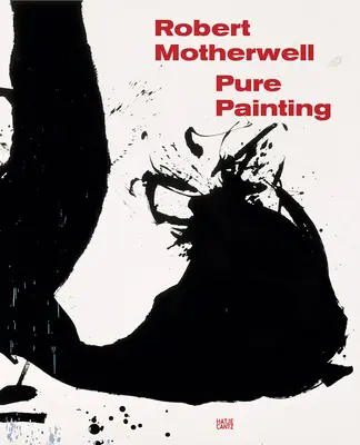 Robert Motherwell: Pictură pură - Robert Motherwell: Pure Painting