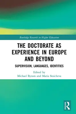 Doctoratul ca experiență în Europa și nu numai: Supervizare, limbi, identități - The Doctorate as Experience in Europe and Beyond: Supervision, Languages, Identities