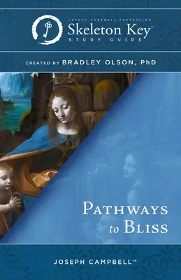 Pathways to Bliss: A Skeleton Key Ghid de studiu - Pathways to Bliss: A Skeleton Key Study Guide