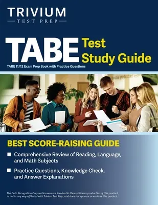 TABE Test Study Guide: TABE 11/12 Exam Prep Book cu întrebări practice - TABE Test Study Guide: TABE 11/12 Exam Prep Book with Practice Questions