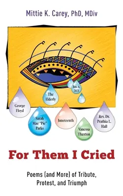 Pentru ei am plâns: Poezii (și nu numai) de omagiu, protest și triumf - For Them I Cried: Poems (and More) of Tribute, Protest, and Triumph