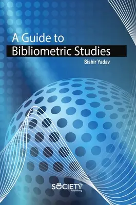 Un ghid al studiilor bibliometrice - A Guide to Bibliometric Studies
