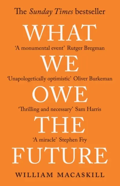 Ce datorăm viitorului - O viziune de un milion de ani - What We Owe The Future - A Million-Year View