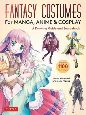 Costume fantastice pentru manga, anime și cosplay: A Drawing Guide and Sourcebook (cu peste 1100 de ilustrații color) - Fantasy Costumes for Manga, Anime & Cosplay: A Drawing Guide and Sourcebook (with Over 1100 Color Illustrations)