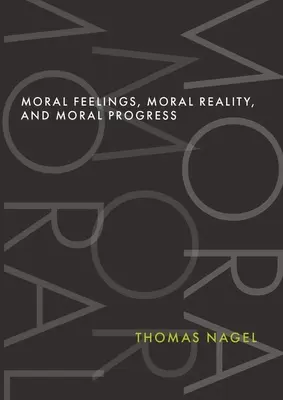 Sentimente morale, realitate morală și progres moral - Moral Feelings, Moral Reality, and Moral Progress