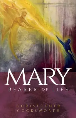 Maria, purtătoarea de viață - Mary, Bearer of Life