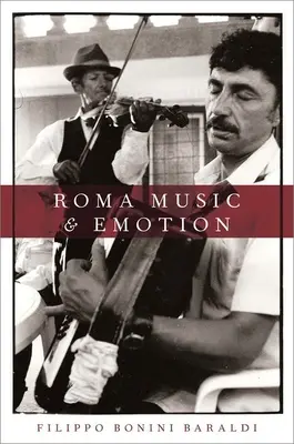 Roma Music and Emotion (Bonini Baraldi Filippo (cercetător cercetător Institutul de Etnomuzicologie de la Universidade Nova de Lisboa)) - Roma Music and Emotion (Bonini Baraldi Filippo (Researcher Researcher Institute of Ethnomusicology at Universidade Nova de Lisboa))