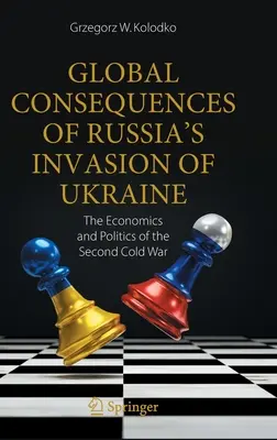 Consecințele globale ale invaziei Rusiei în Ucraina: Economia și politica celui de-al doilea război rece - Global Consequences of Russia's Invasion of Ukraine: The Economics and Politics of the Second Cold War