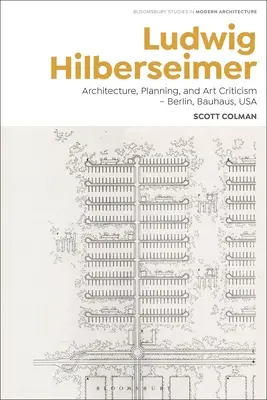 Ludwig Hilberseimer: Reanimarea arhitecturii și a orașului - Ludwig Hilberseimer: Reanimating Architecture and the City