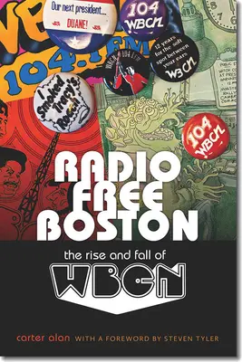 Radio Free Boston: Ascensiunea și decăderea WBCN - Radio Free Boston: The Rise and Fall of WBCN