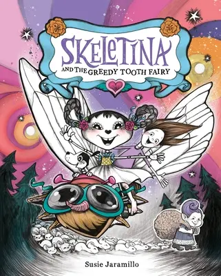 Skeletina și zâna dinților lacomă - Skeletina and the Greedy Tooth Fairy