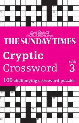 Sunday Times Cryptic Crossword Book 3: 100 de cuvinte încrucișate provocatoare - Sunday Times Cryptic Crossword Book 3: 100 Challenging Crossword Puzzles