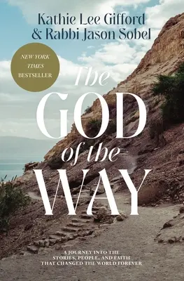 Dumnezeul Căii: O călătorie în poveștile, oamenii și credința care au schimbat lumea pentru totdeauna (A Journey Into the Stories, People, and Faith That Changed the World Forever) - The God of the Way: A Journey Into the Stories, People, and Faith That Changed the World Forever