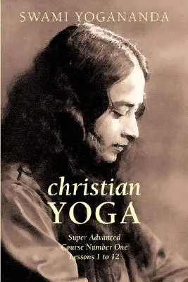 Curs super avansat numărul unu Lecțiile 1-12 (Yoga creștină) - Super Advanced Course Number One Lessons 1 to 12 (Christian Yoga)