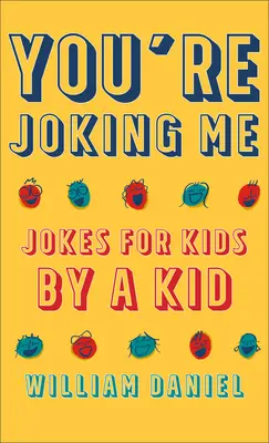 You're Joking Me: Glume pentru copii de către un copil - You're Joking Me: Jokes for Kids by a Kid