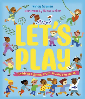 Let's Play: Jocuri pentru copii din întreaga lume - Let's Play: Children's Games from Around the World