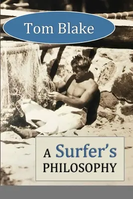 Tom Blake: Filosofia unui surfer - Tom Blake: A Surfer's Philosophy
