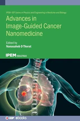 Avansuri în nanomedicina cancerului ghidată de imagini - Advances in Image-Guided Cancer Nanomedicine