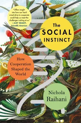 Instinctul social: Cum cooperarea a modelat lumea - The Social Instinct: How Cooperation Shaped the World