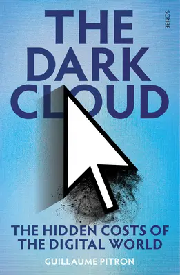 Norul întunecat: Costurile ascunse ale lumii digitale - The Dark Cloud: The Hidden Costs of the Digital World