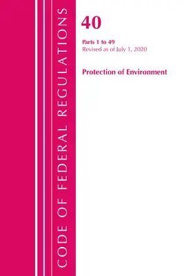 Code of Federal Regulations, Title 40 Protection of the Environment 1-49, revizuit la 1 iulie 2020 (Office of the Federal Register (U S )) - Code of Federal Regulations, Title 40 Protection of the Environment 1-49, Revised as of July 1, 2020 (Office of the Federal Register (U S ))
