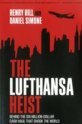 Jaful Lufthansa: În spatele jafului de șase milioane de dolari care a zguduit lumea - The Lufthansa Heist: Behind the Six-Million-Dollar Cash Haul That Shook the World