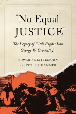 Fără justiție egală: Moștenirea simbolului drepturilor civile George W. Crockett Jr. - No Equal Justice: The Legacy of Civil Rights Icon George W. Crockett Jr.