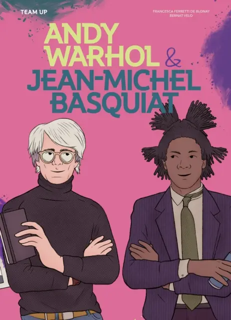 Echipa Up: Andy Warhol & Jean Michel Basquiat - Team Up: Andy Warhol & Jean Michel Basquiat