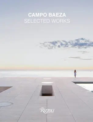Campo Baeza: Opere alese - Campo Baeza: Selected Works