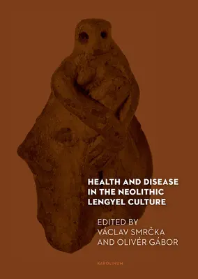 Sănătate și boală în cultura neolitică Lengyel - Health and Disease in the Neolithic Lengyel Culture